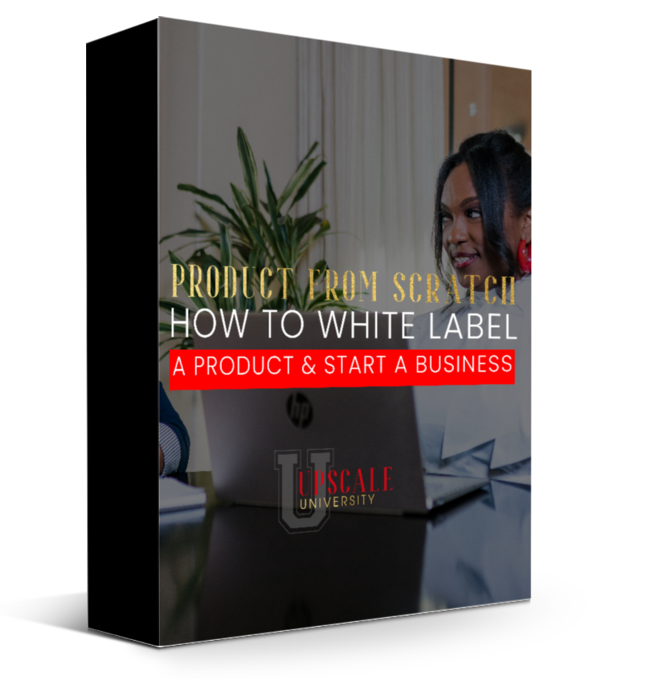 Product from Scratch: How to White Label a Product and Start A Business